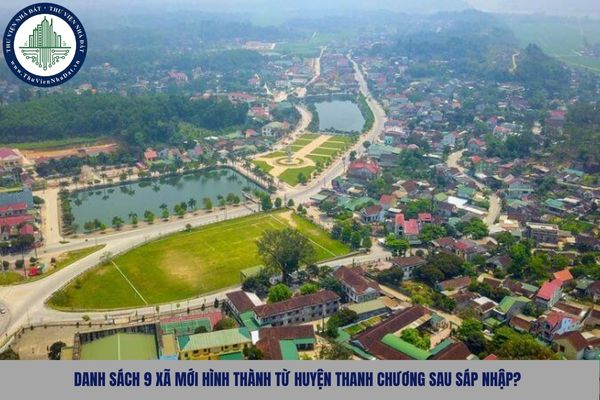 Huyện Thanh Chương đổi tên thành gì sau sáp nhập? Danh sách 9 xã mới hình thành từ huyện Thanh Chương sau sáp nhập?